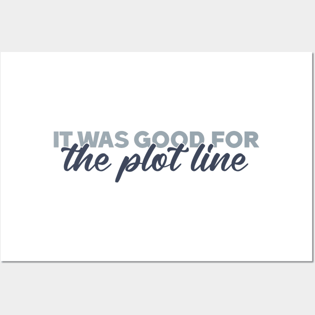 it was good for the plot line Wall Art by hharvey57